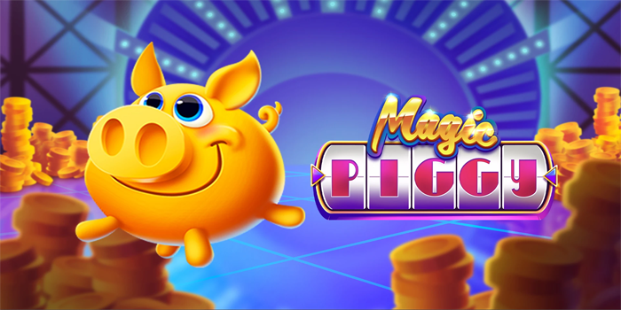 Donototo - Strategi Jitu Menang Besar Bermain Slot Magic Piggy